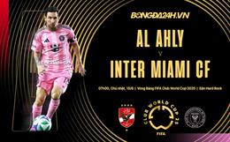 Nhận định Al Ahly vs Inter Miami (7h00 ngày 15/6): Làm khó chủ nhà