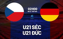 Nhận định bóng đá U21 Séc vs U21 Đức 2h00 ngày 16/6 (VCK U21 châu Âu 2025)