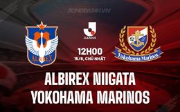 Nhận định Albirex Niigata vs Yokohama Marinos 12h00 ngày 15/6 (VĐQG Nhật Bản 2025)