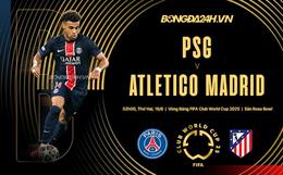 Nhận định PSG vs Atletico Madrid (2h00 ngày 16/6): Chờ nhà ĐKVĐ châu Âu vượt khó