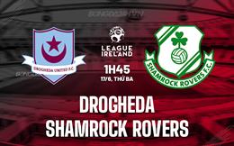 Nhận định bóng đá Drogheda vs Shamrock 1h45 ngày 17/6 (VĐQG Ireland 2025)