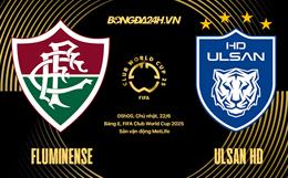 Nhận định Fluminense vs Ulsan HD 5h00 ngày 22/6 (FIFA Club World Cup 2025)