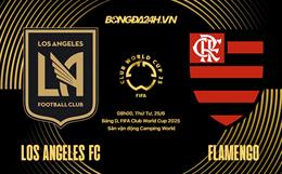 Nhận định Los Angeles FC vs Flamengo 8h00 ngày 25/6 (FIFA Club World Cup 2025)