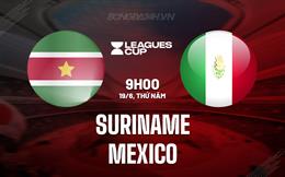 Nhận định Suriname vs Mexico 9h00 ngày 19/6 (Concacaf Gold Cup 2025)