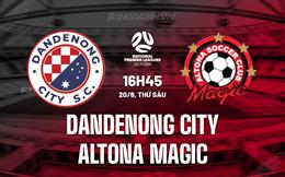 Nhận định Dandenong City vs Altona Magic 16h45 ngày 20/6 (VĐ bang Victoria 2025)