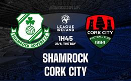Nhận định bóng đá Shamrock vs Cork City 1h45 ngày 21/6 (VĐQG Ireland 2025)