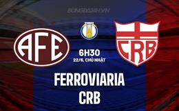 Nhận định - dự đoán Ferroviaria vs CRB 6h30 ngày 22/6 (Hạng 2 Brazil 2025)