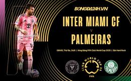 Nhận định Inter Miami vs Palmeiras (8h00 ngày 24/6): Dắt tay nhau bước tiếp?
