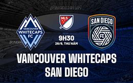 Nhận định Vancouver Whitecaps vs San Diego 9h30 ngày 26/6 (Nhà nghề Mỹ 2025)