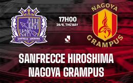 Nhận định Sanfrecce Hiroshima vs Nagoya Grampus 17h00 ngày 28/6 (VĐQG Nhật Bản 2025)