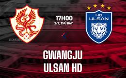 Nhận định bóng đá Gwangju vs Ulsan HD 17h00 ngày 2/7 (Cúp QG Hàn Quốc 2025)