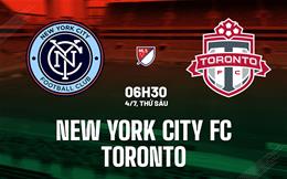 Nhận định New York City FC vs Toronto 6h30 ngày 4/7 (Nhà nghề Mỹ 2025)
