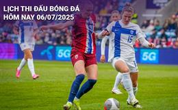 Lịch thi đấu, trực tiếp bóng đá hôm nay 6/7/2025 và rạng sáng mai