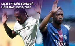 Lịch thi đấu, trực tiếp bóng đá hôm nay 13/7/2025: Chelsea vs PSG