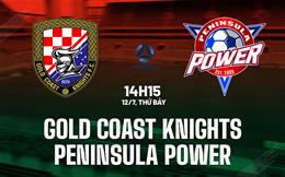 Nhận định Gold Coast Knights vs Peninsula Power 14h15 ngày 12/7 (VĐ bang Queensland 2025)