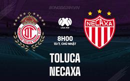 Nhận định - dự đoán Toluca vs Necaxa 8h00 ngày 13/7 (VĐQG Mexico 2025)