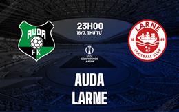 Nhận định bóng đá Auda vs Larne 23h00 ngày 16/7 (Conference league 2025/26)
