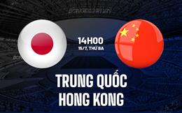 Nhận định Trung Quốc vs Hong Kong 14h00 ngày 15/7 (Cúp Đông Á 2025)