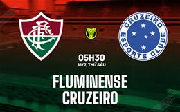 Nhận định bóng đá Fluminense vs Cruzeiro 5h30 ngày 18/7 (VĐQG Brazil 2025)