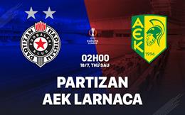 Nhận định Partizan vs AEK Larnaca 2h00 ngày 18/7 (Europa League 2025/26)