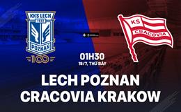 Nhận định Lech Poznan vs Cracovia Krakow 1h30 ngày 19/7 (VĐQG Ba Lan 2025/26)