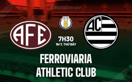 Nhận định Ferroviaria vs Athletic Club 7h30 ngày 19/7 (Hạng 2 Brazil 2025)