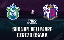 Nhận định Shonan Bellmare vs Cerezo Osaka 17h00 ngày 19/7 (VĐQG Nhật Bản 2025)