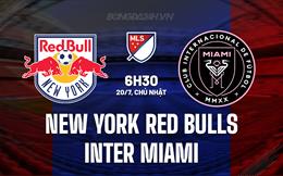Nhận định New York Red Bulls vs Inter Miami 6h30 ngày 20/7 (Nhà nghề Mỹ 2025)