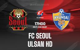 Nhận định FC Seoul vs Ulsan HD 17h00 ngày 20/7 (VĐQG Hàn Quốc 2025)