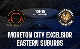 Nhận định Moreton City Excelsior vs Eastern Suburbs 13h15 ngày 20/7 (VĐ bang Queensland 2025)