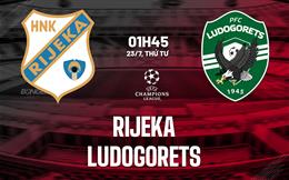 Nhận định bóng đá Rijeka vs Ludogorets 1h45 ngày 23/7 (Champions League 2025/26)