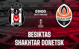 Nhận định Besiktas vs Shakhtar Donetsk 1h00 này 25/7 (Europa League 2025/26)
