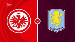 Nhận định Eintracht Frankfurt vs Aston Villa (06h00 ngày 27/7): Đại bàng gặp Sư tử