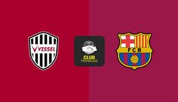 Nhận định Vissel Kobe vs Barcelona (17h00 ngày 27/7): Tân binh chào sân