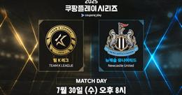 Nhận định K-League All Stars vs Newcastle (18h00 ngày 30/7): Cơ hội giải hạn cho “Chích chòe”