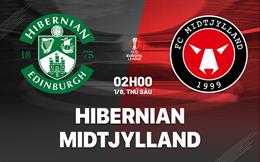 Nhận định bóng đá Hibernian vs Midtjylland 2h00 ngày 1/8 (Europa League 2025/26)