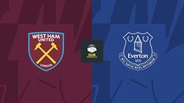 Nhận định West Ham vs Everton (05h30 ngày 31/7): Khát thắng trong nỗi lo lực lượng