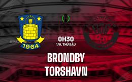 Nhận định Brondby vs Torshavn 0h30 ngày 1/8 (Conference League 2025/26)