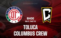 Nhận định Toluca vs Columbus Crew 6h00 ngày 30/7 (Leagues Cup 2025)