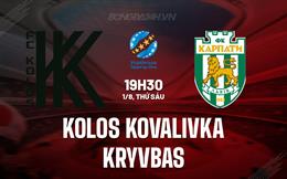 Nhận định Kolos Kovalivka vs Kryvbas 19h30 ngày 1/8 (VĐQG Ukraine 2025/26)