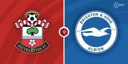 Nhận định Southampton vs Brighton (21h30 ngày 2/8): Mòng biển trên cơ