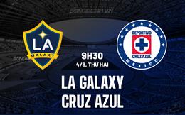 Nhận định bóng đá LA Galaxy vs Cruz Azul 9h30 ngày 4/8 (Leagues Cup 2025)