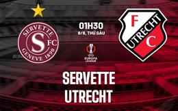 Nhận định bóng đá Servette vs Utrecht 1h30 ngày 8/8 (Europa League 2025/26)