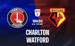 Nhận định - dự đoán Charlton vs Watford 18h30 ngày 9/8 (Hạng Nhất Anh 2025/26)