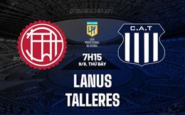 Nhận định - dự đoán Lanus vs Talleres 7h15 ngày 9/8 (VĐQG Argentina 2025)