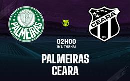 Nhận định bóng đá Palmeiras vs Ceara 2h00 ngày 11/8 (VĐQG Brazil 2025)