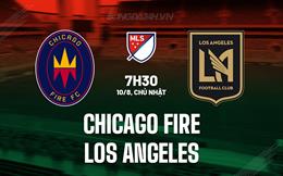 Nhận định Chicago Fire vs Los Angeles FC 7h30 ngày 10/8 (Nhà nghề Mỹ 2025)