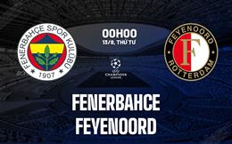 Nhận định Fenerbahce vs Feyenoord (0h00 ngày 13/8): Mệnh lệnh phải thắng
