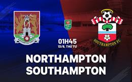 Nhận định Northampton vs Southampton 1h45 ngày 13/8 (Cúp Liên đoàn Anh 2025/26)