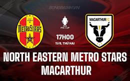 Nhận định North Eastern Metro Stars vs Macarthur 17h00 ngày 11/8 (Cúp QG Australia 2025)